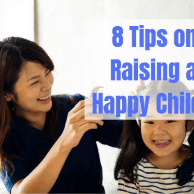 How To Raise A Happy Child (8 Tips)