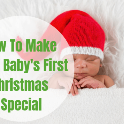 How to Make Your Baby’s First Christmas Special