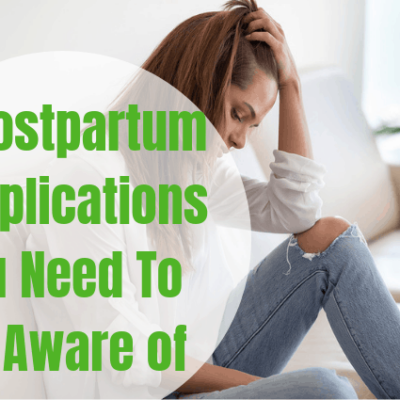 10 Postpartum Complications You Need To Be Aware of