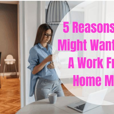 BEING A WORK FROM HOME MOM & WHY YOU SHOULD TRY IT