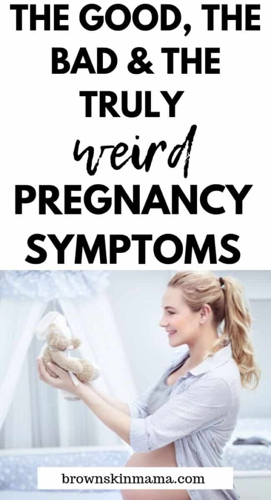 If you are wondering, am I pregnant? or even if you have already had a positive pregnancy test. These 10 weird pregnancy symptoms will give you something to think about.