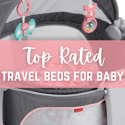 Travel Bed for Baby – Top Rated Favorites!