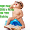 Signs Your Child is Ready For Potty Training